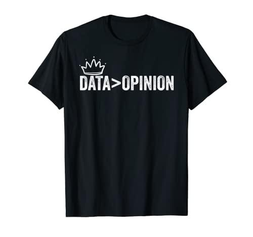 Los datos son el rey más grande que el analista de ciencia de datos de opinión Camiseta