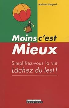 Paperback Moins c'est mieux !: Simplifiez-vous la vie Lachez du lest ! [French] Book