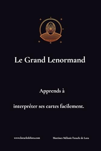 Le Grand Lenormand: Apprends à interpréter ses cartes facilement