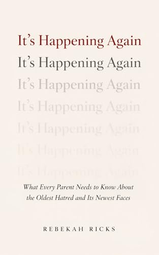 It's Happening Again: What Every Parent Needs to Know About the Oldest Hatred and Its Newest Faces