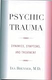 Psychic Trauma: Dynamics, Symptoms, and Treatment