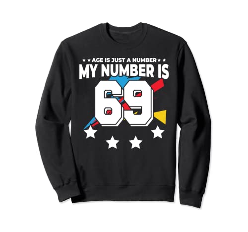 Age Is Just Number - Deportes 69 años de edad, divertido cumpleaños 69 Sudadera