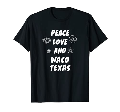 Peace Love Waco Texas TX Residente Wacoan Local Ciudad natal Camiseta