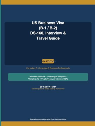 US Business Visa (B-1 / B-2) DS-160, Interview & Travel Guide: For Indian IT, Consulting & Business Professionals (2026 Edition)