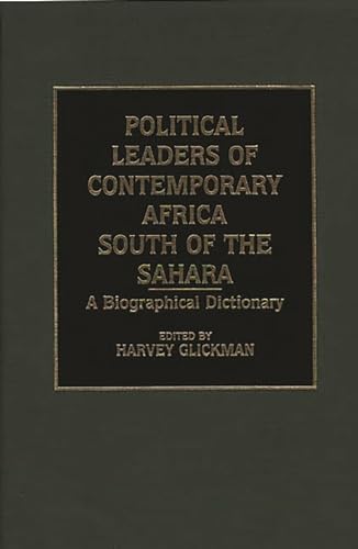 Political Leaders of Contemporary Africa South of the Sahara: A Biographical Dictionary