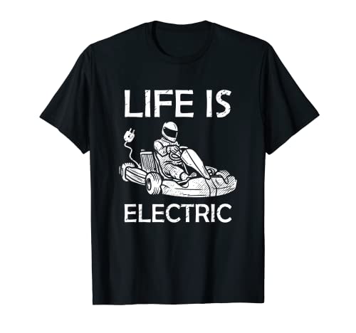 Life is Electric Go Kart Racing E-Kart Racer Karting Camiseta