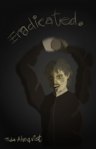 Eradicated. (A Story About)