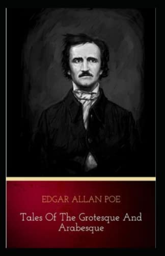 Edgar Allan Poe Collection Short Stories:Tales of the Grotesque and Arabesque-Original Edition(Annotated)