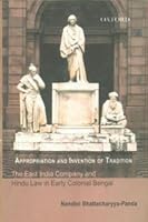 Appropriation And Invention Of Tradition: The East India Company And Hindu Law In Early Colonial Bengal 0195690486 Book Cover