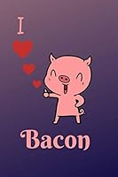 I Love Bacon Cookbook, 120 Pages Special Designed for Writing down Your Recipes 6 X 9 : Bacon Hunting Wild Meat Eating Notebook Journal for Recipes 6 X 9 Meat Eater Notebook Journal 1710485256 Book Cover