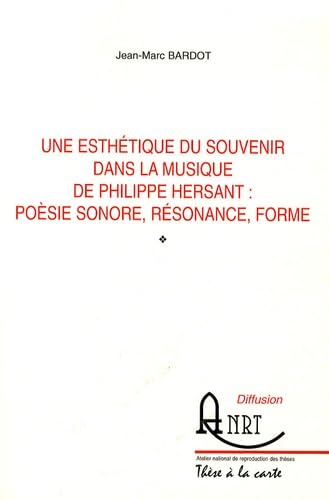 Couverture de Une esthétique du souvenir dans la musique de Philippe Hersant : poésie sonore, résonance, forme