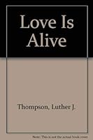 Love Is Alive 0805451749 Book Cover