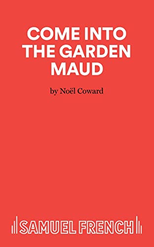 Come Into The Garden Maud - A Light Comedy (Script Format)