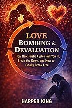 A Brief Summary Digital Book Love Bombing & Devaluation: How Narcissistic Cycles Pull You In, Break You Down, and How to Finally Break Free Detailed Review Curated Content Must Read