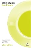 Alain Badiou: Live Theory
