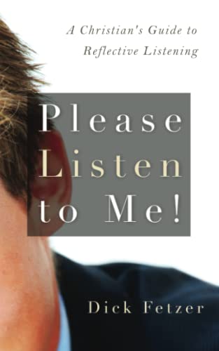 Please Listen to Me!: A Christian's Guide to Reflective Listening