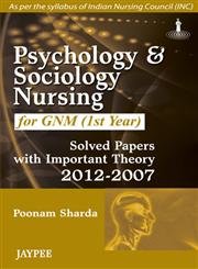 Psychology and Sociology for GNM (1st Year): Solved Papers with Important Theory (2012-2007 ...