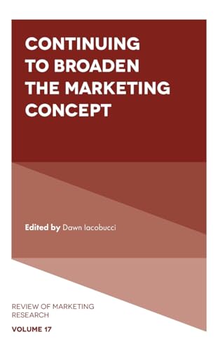 Continuing to Broaden the Marketing Concept (Review of Marketing Research, 17)