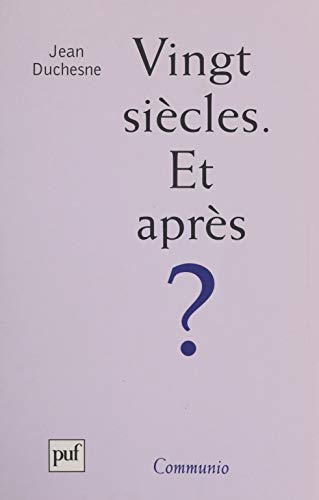 Vingt siècles. Et après ?: Réflexions à l'occasion de l'an 2000