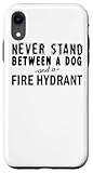 Never Stand Between A Dog And A Fire Hydrant