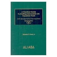 A Practical Guide to Drafting Irrevocable Life Insurance Trusts with Sample Forms and Checklists 0831800070 Book Cover