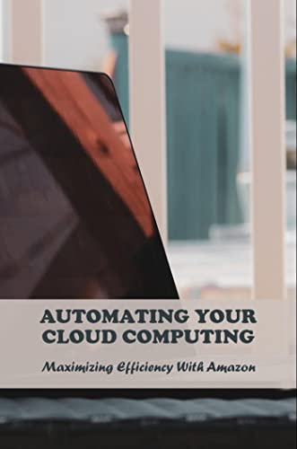 Automating Your Cloud Computing: Maximizing Efficiency With Amazon