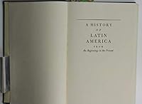 A history of Latin America from the beginnings to the present B0006AWQ3I Book Cover
