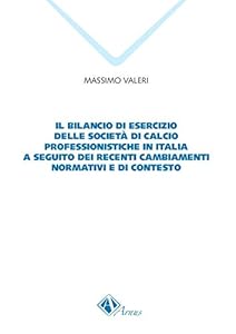 Il bilancio di esercizio delle società di calcio professionistiche in Italia a seguito dei recenti cambiamenti normativi e di contesto