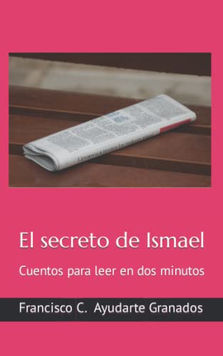 El secreto de Ismael: Cuentos para leer en dos minutos (Spanish Edition)