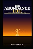 The Abundance Life: A Guide from Birth to Posterity (THE ABUNDANCE TRILOGY Reclaiming Human Dignity in an Age of Scarcity) 1971562491 Book Cover