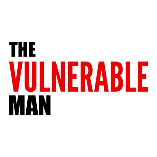 The Vulnerable Man Ep139 - Completing the Arc