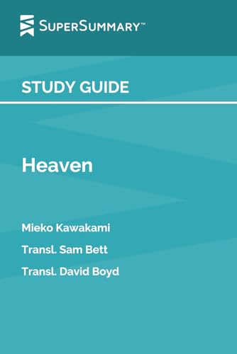 Study Guide: Heaven by Mieko Kawakami, Transl. Sam Bett, Transl. David Boyd (SuperSummary)