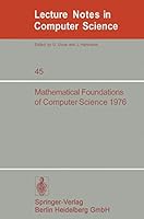 Mathematical Foundations of Computer Science 1976: 5th Symposium at Gdansk, Sept. 6-10, 1976. Proceedings 3540078541 Book Cover