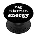 Big Uterus Energy Pro Choice Women's Rights Radical Feminist PopSockets Standard PopGrip