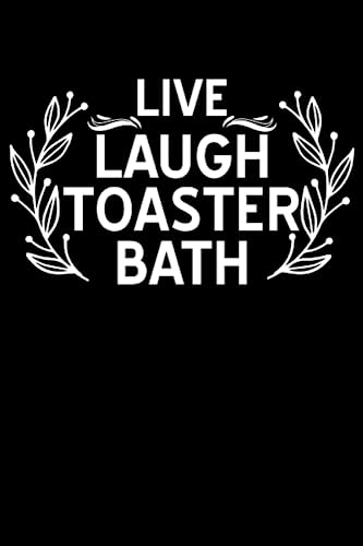 Live Laugh Toaster Bath: Funny Journal Notebook Gift, Perfect Cover Gift for Dark Humor Lovers, Funny Sarcastic Gift For Women And Men, Inspirational, ... Bag And Making Notes With 120 Pages (6 x 9). image 2