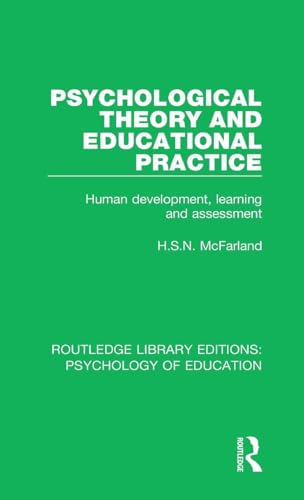 Psychological Theory and Educational Practice: Human Development, Learning and Assessment (Routledge Library Editions: Psychology of Education)
