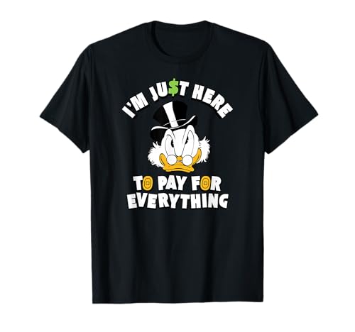 Scrooge McDuck I'm Just Here to Pay for Everything T-Shirt