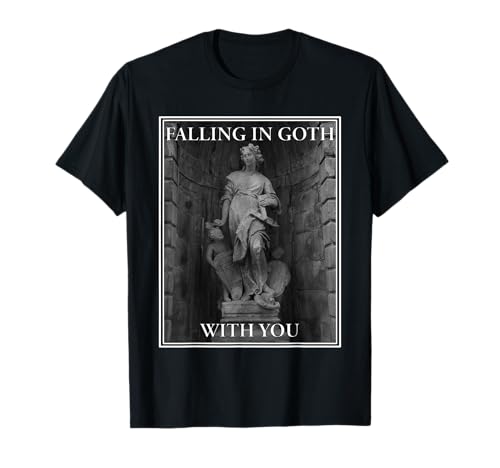 Falling In Goth With You - Humor Oscuro Romántico Y Gótico Camiseta