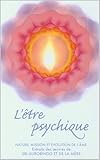  L\'être psychique: Nature, Mission et Évolution de l\'âme (Sri Aurobindo et La Mère)