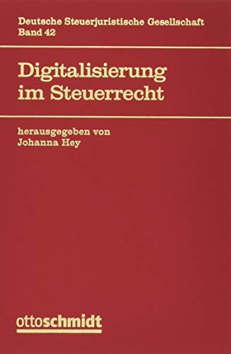 Digitalisierung im Steuerrecht (Veröffentlichungen der Deutschen Steuerjuristischen Gesellschaft) Digitalisierung im Steuerrecht (Veröffentlichungen der Deutschen Steuerjuristischen Gesellschaft)