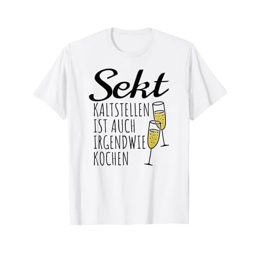 Sekt Kaltstellen Ist Auch Irgendwie Kochen Sekt T-Shirt