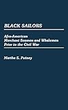 Black Sailors: Afro-American Merchant Seamen and Whalemen Prior to the Civil War (Contributions in Afro-American and African Studies: Contemporary Black Poets)