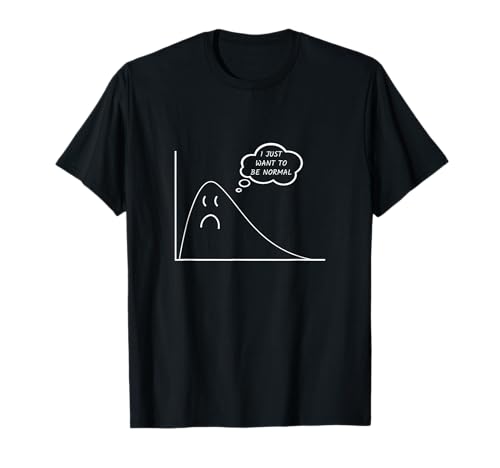 I Just Want to Be Normal Funny Statistics Maths Data Science T-Shirt