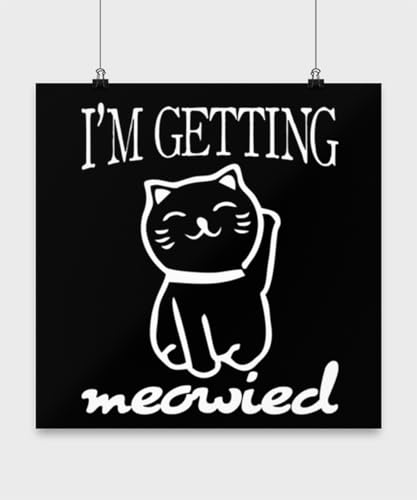 I'm Getting Meowied Funny Cat Pun Wall Art - Ideal ...