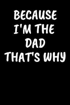 Paperback Because I'm The Dad That's Why: A thoughtful gratitude keepsake memoirs log composition book. Book