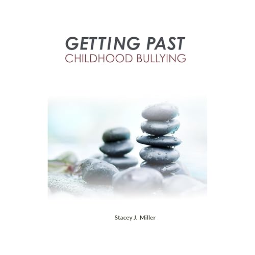 Getting Past Childhood Bullying by Stacey J. Miller episode artwork