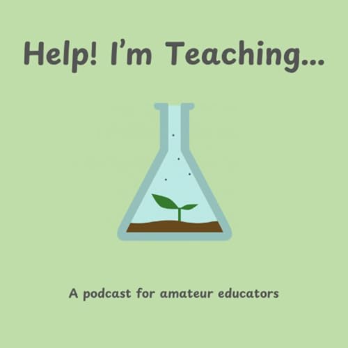 Help! I'm Teaching... Podcast Por CP arte de portada