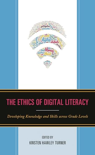 The Ethics of Digital Literacy (Teaching Ethics across the American Educational Experience)