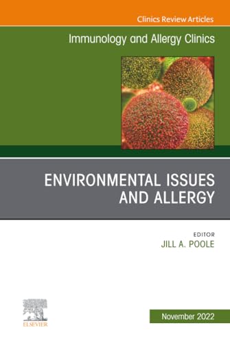 Environmental Issues and Allergy, An Issue of Immunology and Allergy Clinics of North America (The Clinics: Internal Medicine, Volume 42-4)