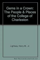 Gems in a Crown: The People & Places of the College of Charleston 0963862006 Book Cover